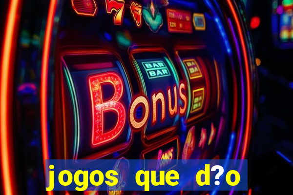 jogos que d?o dinheiro de verdade na hora