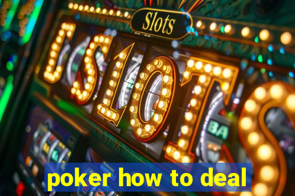 poker how to deal