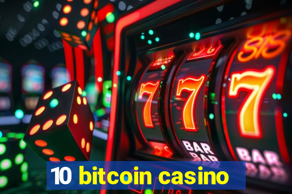 10 bitcoin casino