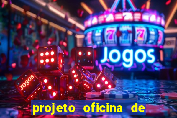 projeto oficina de jogos educativos