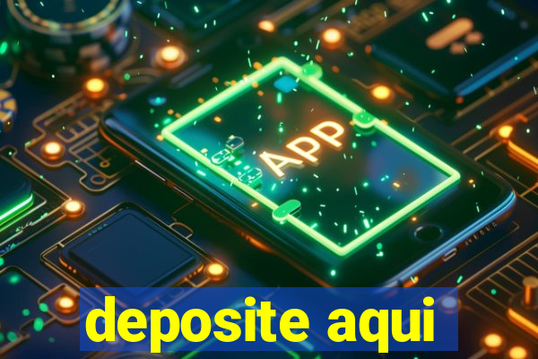 deposite aqui