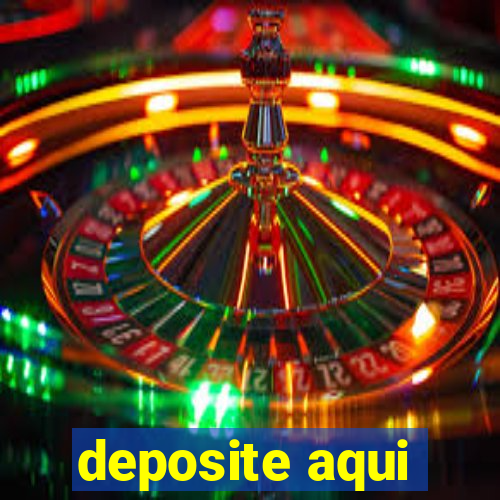 deposite aqui