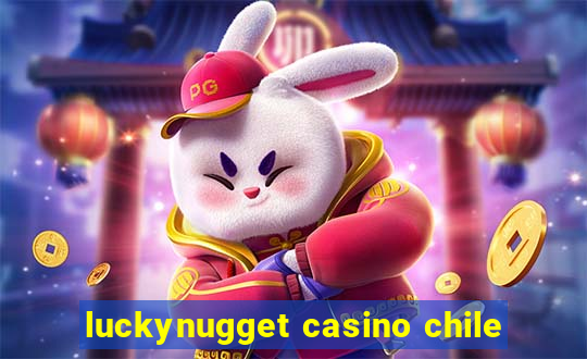 luckynugget casino chile