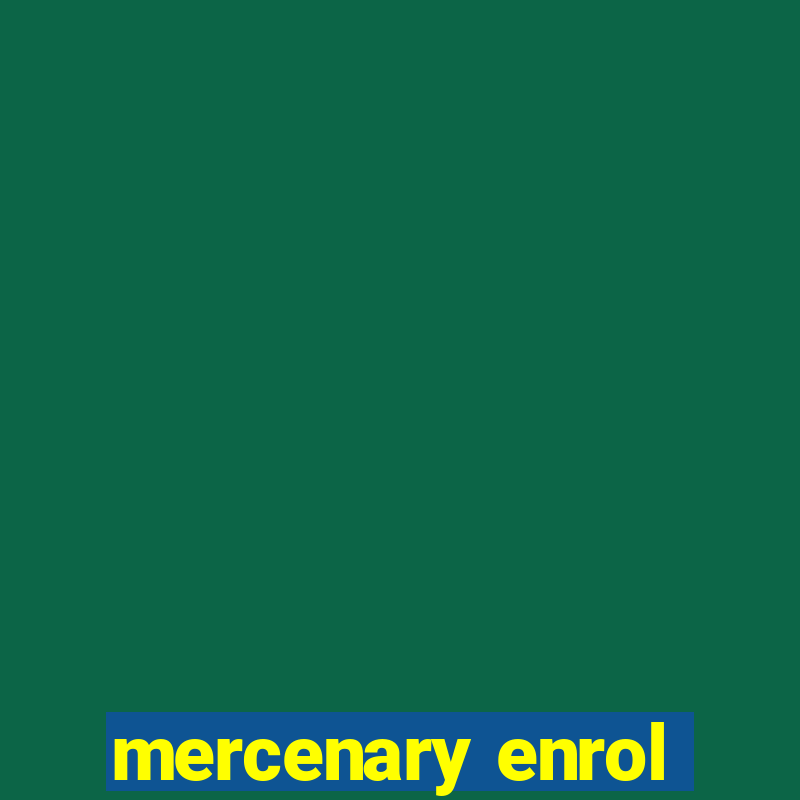 mercenary enrol