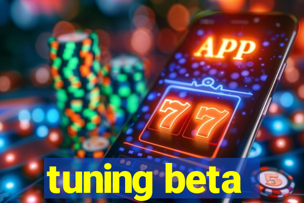 tuning beta