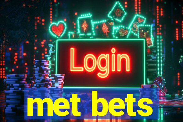 met bets