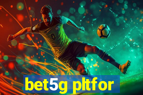 bet5g pltfor