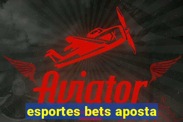 esportes bets aposta