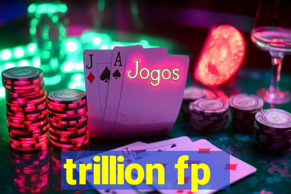 trillion fp