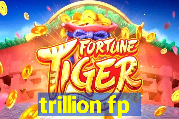 trillion fp