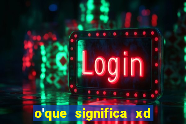 o'que significa xd em jogos