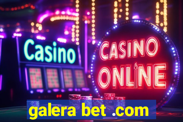 galera bet .com