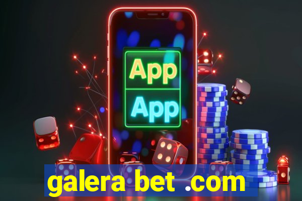 galera bet .com