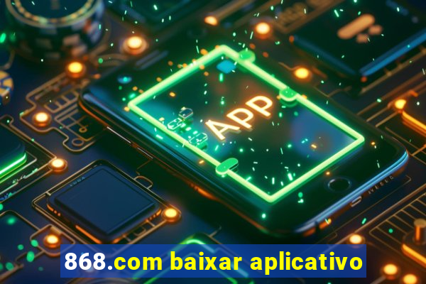 868.com baixar aplicativo