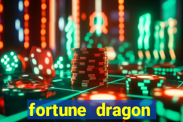 fortune dragon dinheiro infinito