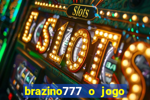 brazino777 o jogo da galera