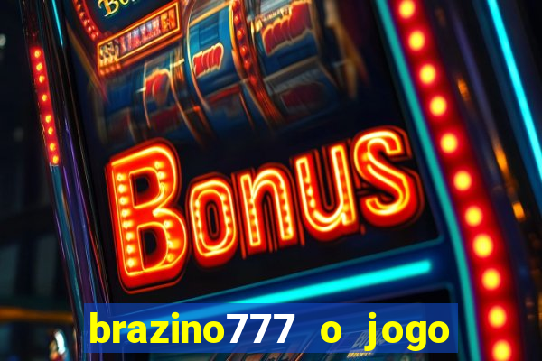 brazino777 o jogo da galera