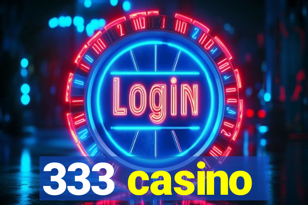 333 casino