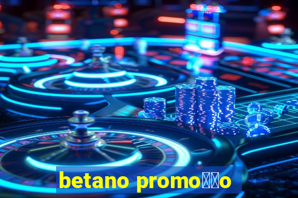 betano promo莽茫o