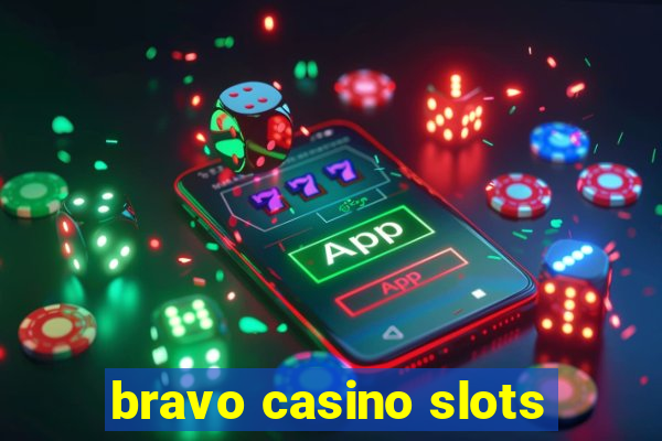 bravo casino slots