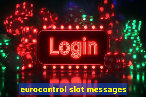 eurocontrol slot messages