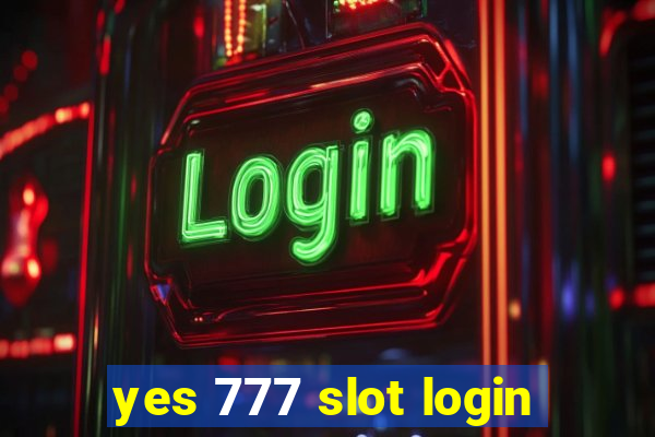 yes 777 slot login