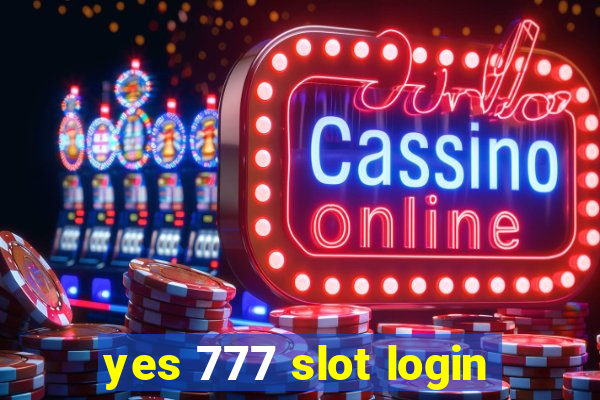 yes 777 slot login