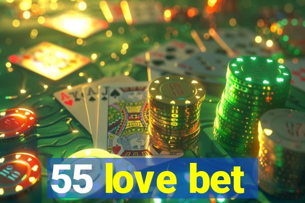 55 love bet