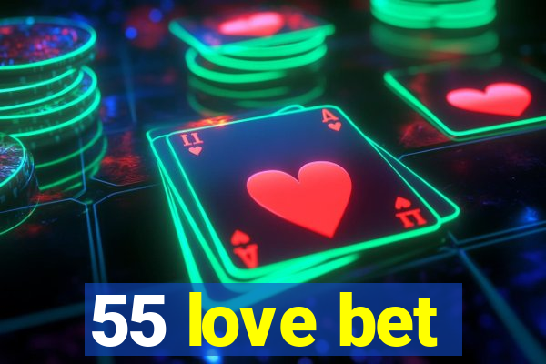 55 love bet