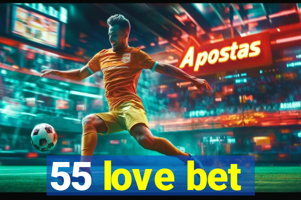 55 love bet