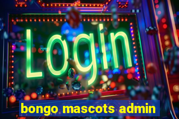 bongo mascots admin