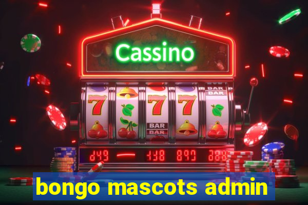 bongo mascots admin