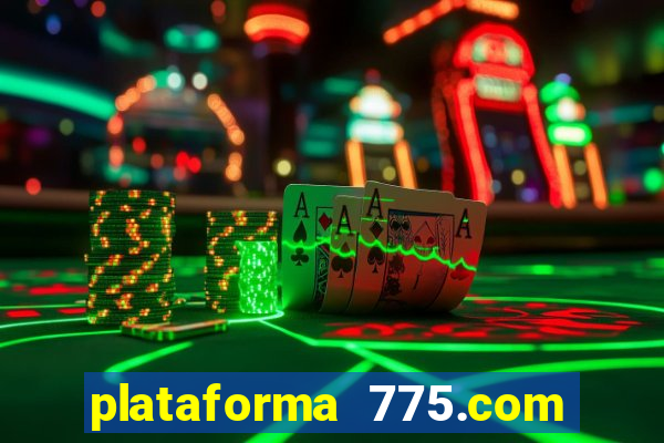 plataforma 775.com paga mesmo