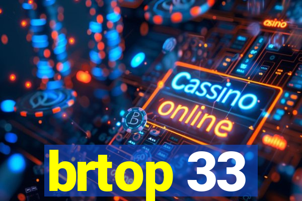 brtop 33