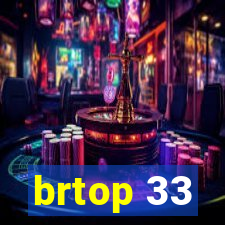 brtop 33