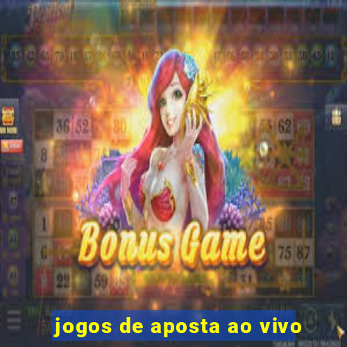 jogos de aposta ao vivo