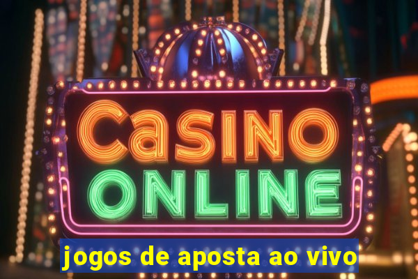 jogos de aposta ao vivo