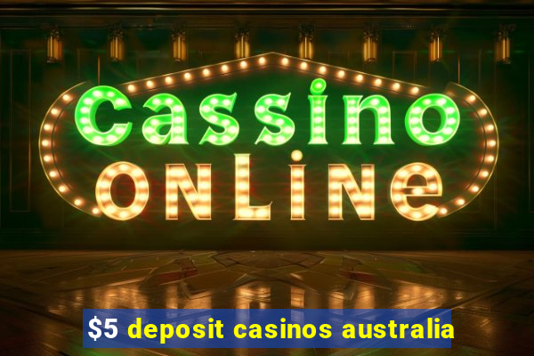 $5 deposit casinos australia