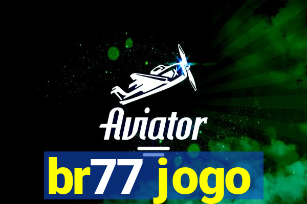 br77 jogo