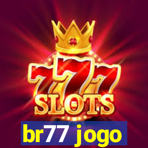 br77 jogo