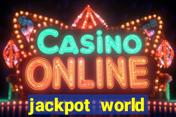 jackpot world casino games