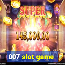 007 slot game