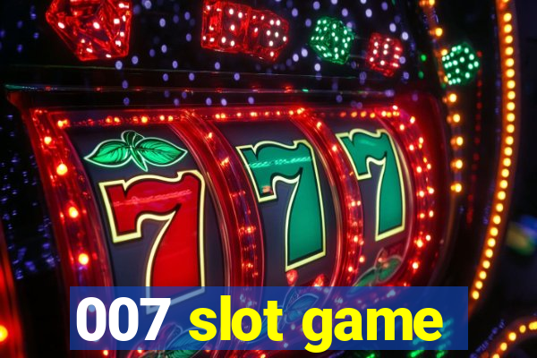 007 slot game