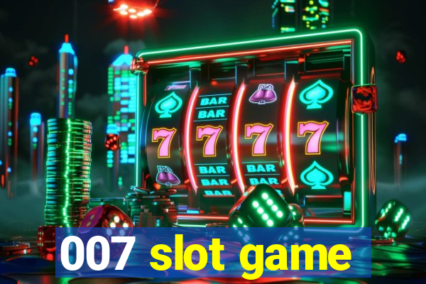 007 slot game