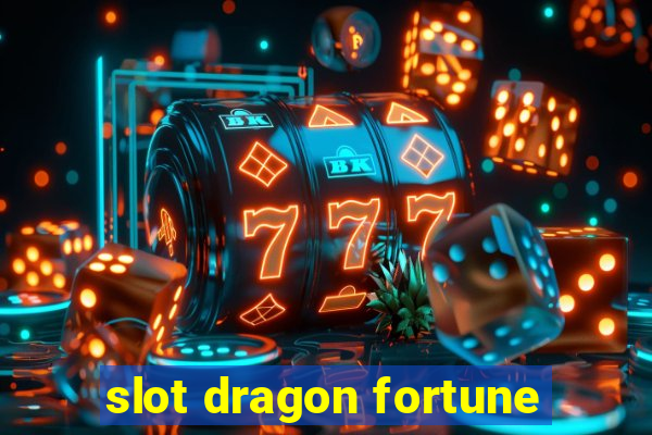 slot dragon fortune