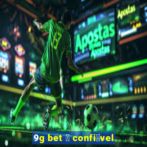 9g bet 茅 confi谩vel