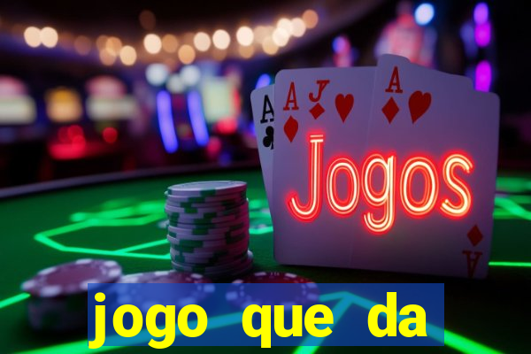 jogo que da dinheiro sem investir