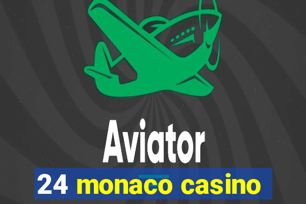 24 monaco casino