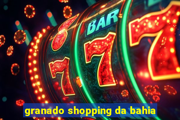 granado shopping da bahia