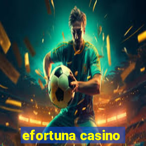 efortuna casino